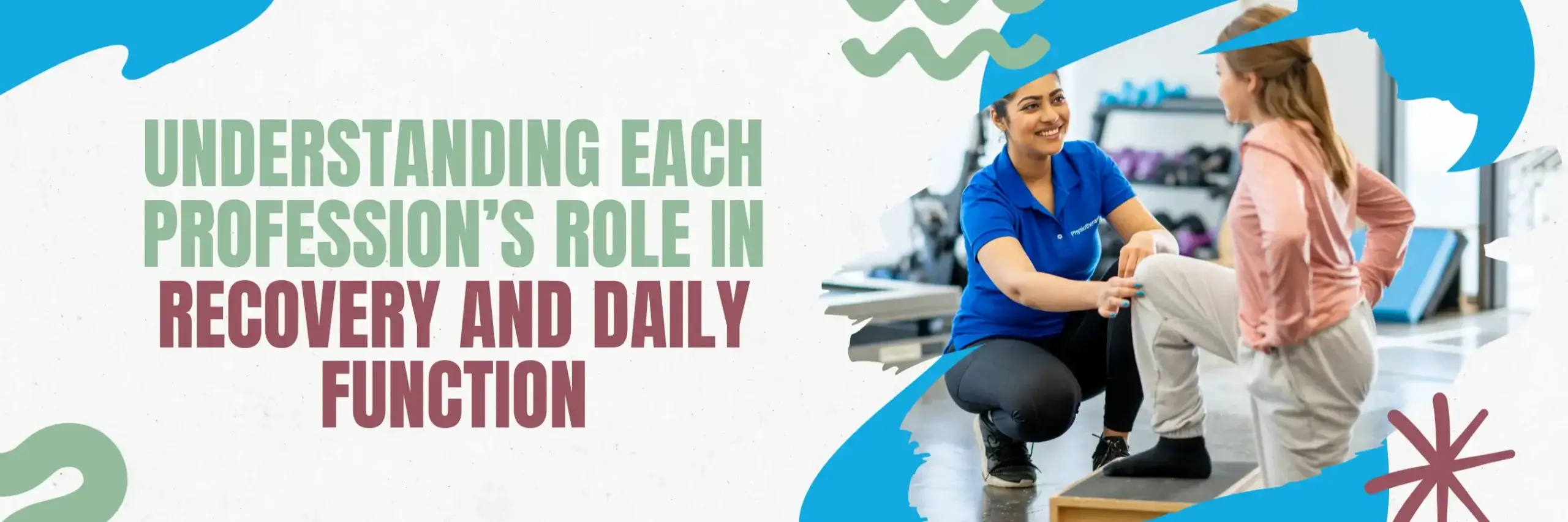 Understanding Each Profession's Role in Recovery and Daily Function